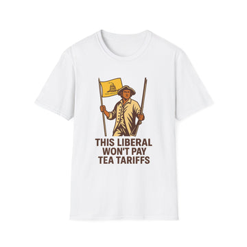 Tea Party T-Shirt: Anti-Tariff, Anti-Trump, True American Patriots Do Not Pay Tarriffs | Resist Trump